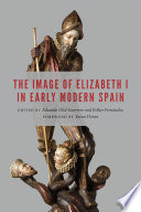 The image of Elizabeth I in early modern Spain /