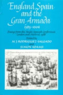 England, Spain, and the Gran Armada 1585-1604 : essays from the Anglo-Spanish conferences, London and Madrid, 1988 /