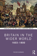 Britain in the wider world, 1603-1800 /