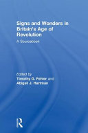 Signs and wonders in Britain's age of revolution : a sourcebook /
