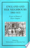 England and her neighbours, 1066-1453 : essays in honour of Pierre Chaplais /