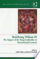 Redefining William III : the impact of the king-stadholder in international context /
