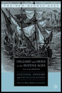 England and Iberia in the Middle Ages, 12th-15th century : cultural, literary, and political exchanges /