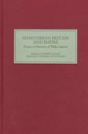 Hanoverian Britain and empire : essays in memory of Philip Lawson /