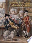 Gender, taste, and material culture in Britain and North America, 1700-1830 /