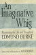 An imaginative Whig : reassessing the life and thought of Edmund Burke /