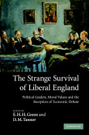 The strange survival of liberal England : political leaders, moral values and the reception of economic debate /