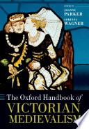 The Oxford handbook of Victorian medievalism /