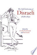 The self-fashioning of Disraeli, 1818-1851 /