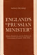 England's "Prussian minister" : Edwin Chadwick and the politics of government growth, 1832-1854 /