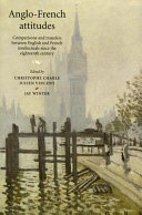 Anglo-French attitudes : comparisons and transfers between English and French intellectuals since the eighteenth century /