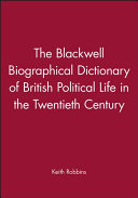 The Blackwell biographical dictionary of British political life in the twentieth century /