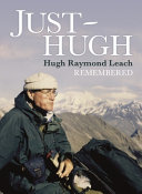 Just-Hugh : Hugh Raymond Leach, OBE, MBE (MIL) remembered /