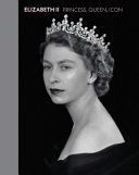 Elizabeth II : princess, queen, icon /