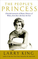 The people's princess : cherished memories of Diana, Princess of Wales, from those who knew her best /