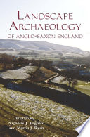 The landscape archaeology of Anglo-Saxon England /