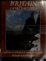 Britain, a world by itself : reflections on the landscape by eminent British writers /