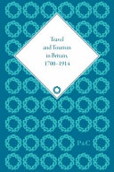 Travel and tourism in Britain, 1700-1914 /