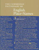 The Cambridge dictionary of English place-names : based on the collections of the English Place-Name Society /