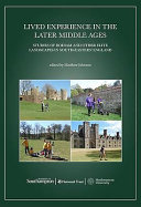 Lived experience in the later Middle Ages : studies of Bodiam and other elite landscapes in south-eastern England /