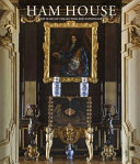 Ham House : 400 years of collecting and patronage /