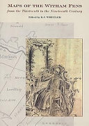 Maps of the Witham Fens from the thirteenth to the nineteenth century /