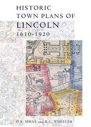 Historic town plans of Lincoln : 1610-1920 /