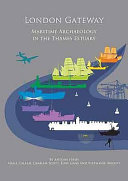 London gateway : maritime archaeology in the Thames estuary /