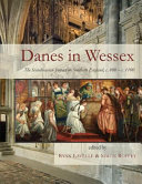 Danes in Wessex : the Scandinavian impact on southern England, c.800-c.1100 /