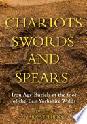 Chariots, swords and spears : Iron Age burials at the foot of the East Yorkshire Wolds /