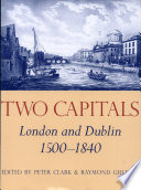 Two capitals : London and Dublin, 1500-1840 /