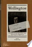 Wellington : studies in the military and political career of the first Duke of Wellington /