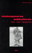 Shakespeares Subkulturen : Typen, Tricks, Topographas printed] Lesebuch zu Alltag und Unterwelt /