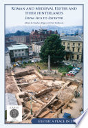 Roman and Medieval Exeter and their hinterlands : from Isca to Excester /