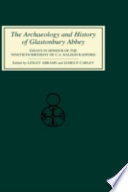 The Archaeology and history of Glastonbury Abbey : essays in honour of the ninetieth birthday of C.A. Ralegh Radford /