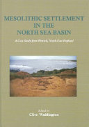 Mesolithic settlement in the North Sea basin : a case study from Howick, north-east England /