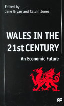 Wales in the 21st century : an economic future /