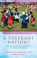 A tolerant nation? : revisiting ethnic diversity in a devolved Wales /