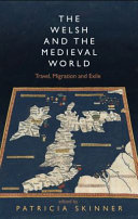 The Welsh and the medieval world : travel, migration and exile /