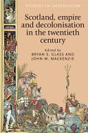 Scotland, empire and decolonisation in the twentieth century /
