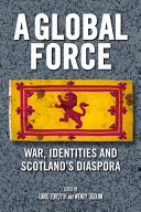 A global force : war, identities and Scotland's diaspora /