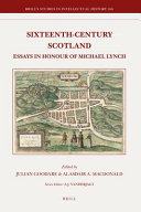 Sixteenth-century Scotland : essays in honour of Michael Lynch /