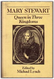 Mary Stewart, queen in three kingdoms /