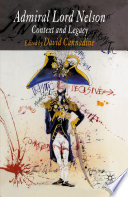 Admiral Lord Nelson : Context and Legacy /