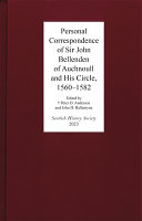 Personal correspondence of Sir John Bellenden of Auchnoull and his circle, 1560-1582 /