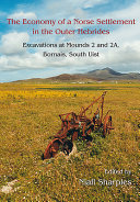 The economy of a Norse settlement in the Outer Hebrides : excavations at mounds 2 and 2A, Bornais, South Uist /