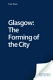 Glasgow : the forming of the city /