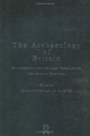 The archaeology of Britain : an introduction from the Upper Palaeolithic to the Industrial Revolution /