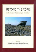 Beyond the core : reflections on regionality in prehistory /