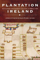Plantation Ireland : settlement and material culture, c.1550-c.1700 /